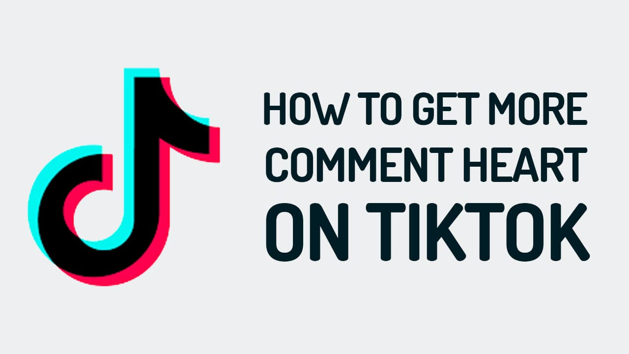 How to Get More Comments Heart on TikTok