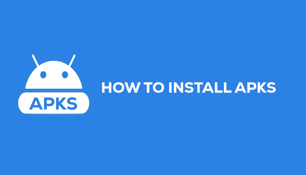 What is APKs and How to Install APKs?